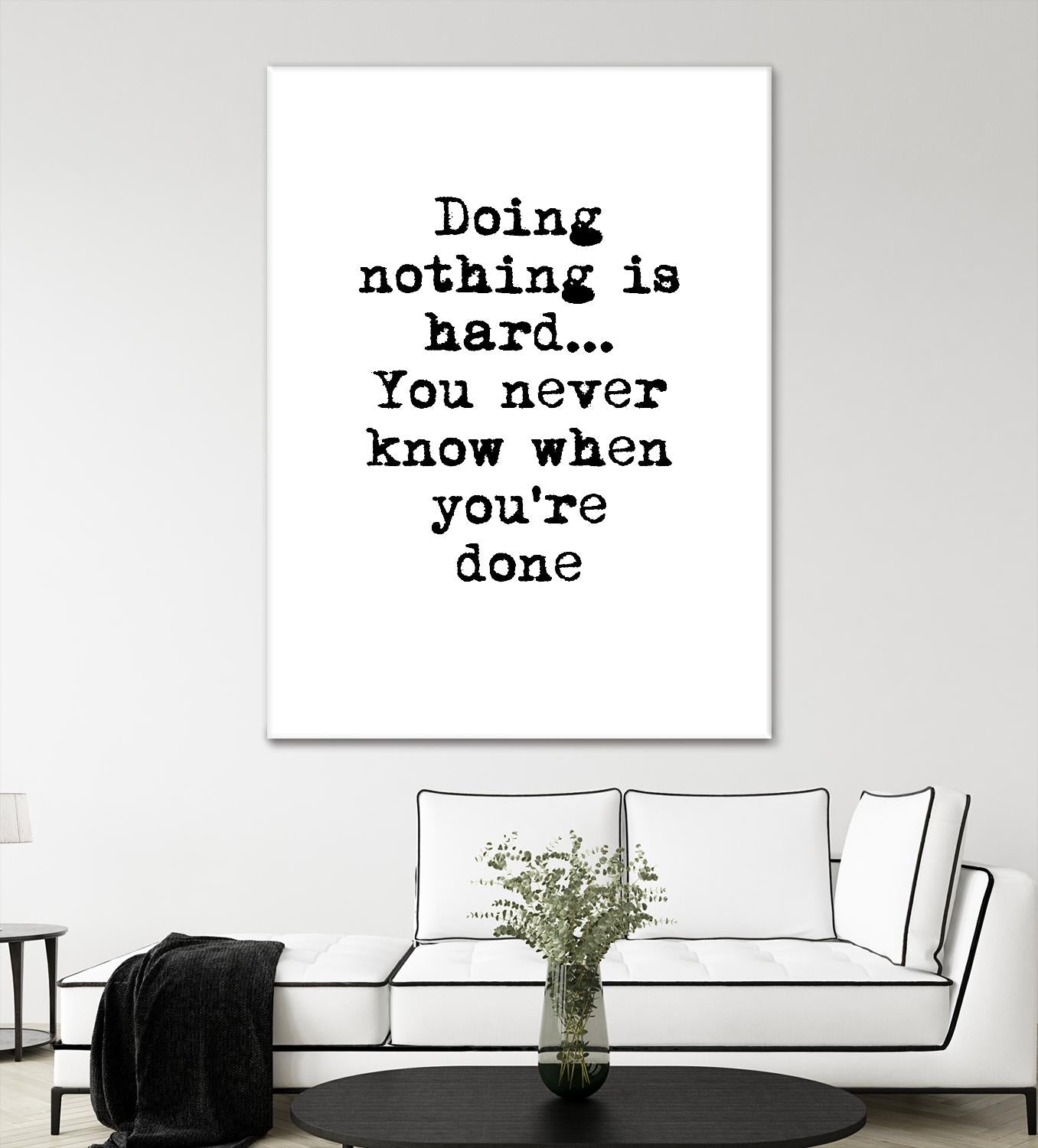 Doing Nothing by Design Fabrikken on GIANT ART - black,white inspirational, design/type, college