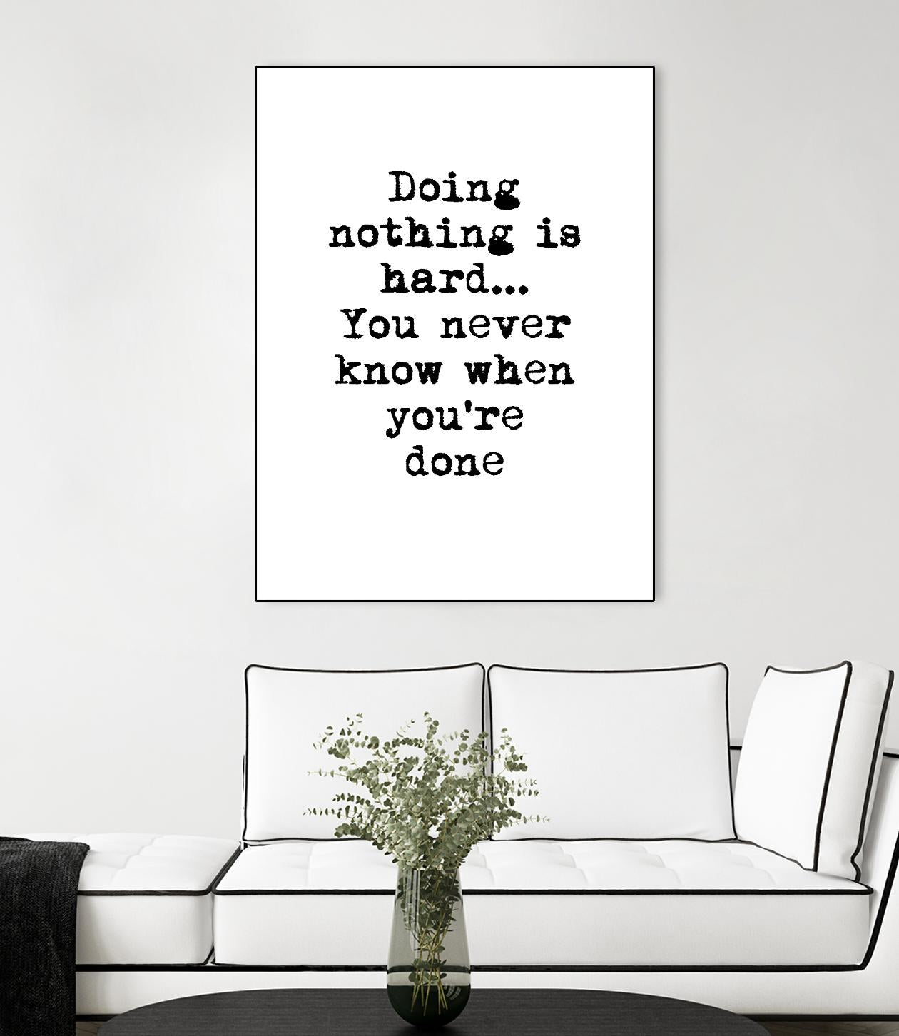 Doing Nothing by Design Fabrikken on GIANT ART - black,white inspirational, design/type, college
