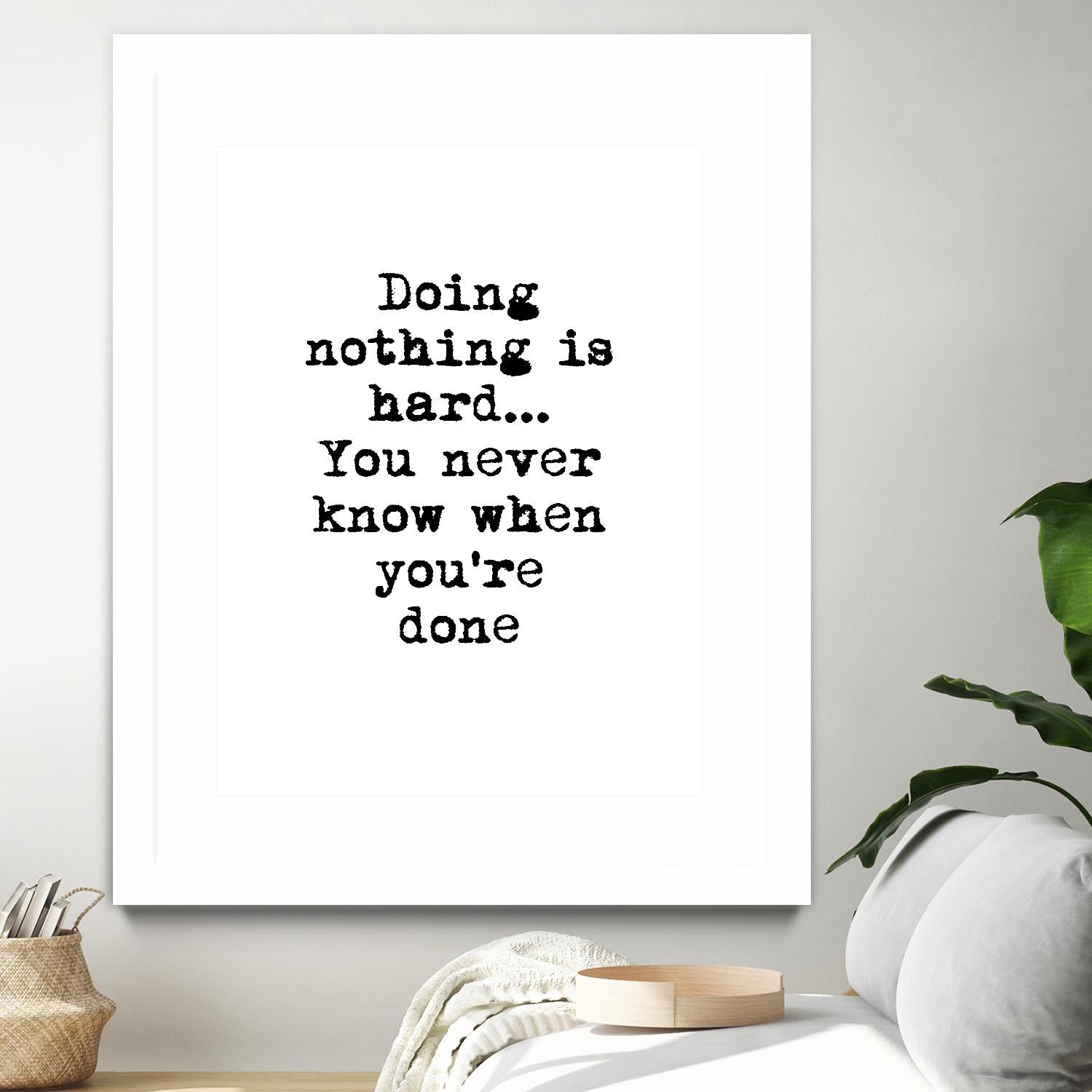 Doing Nothing by Design Fabrikken on GIANT ART - black,white inspirational, design/type, college
