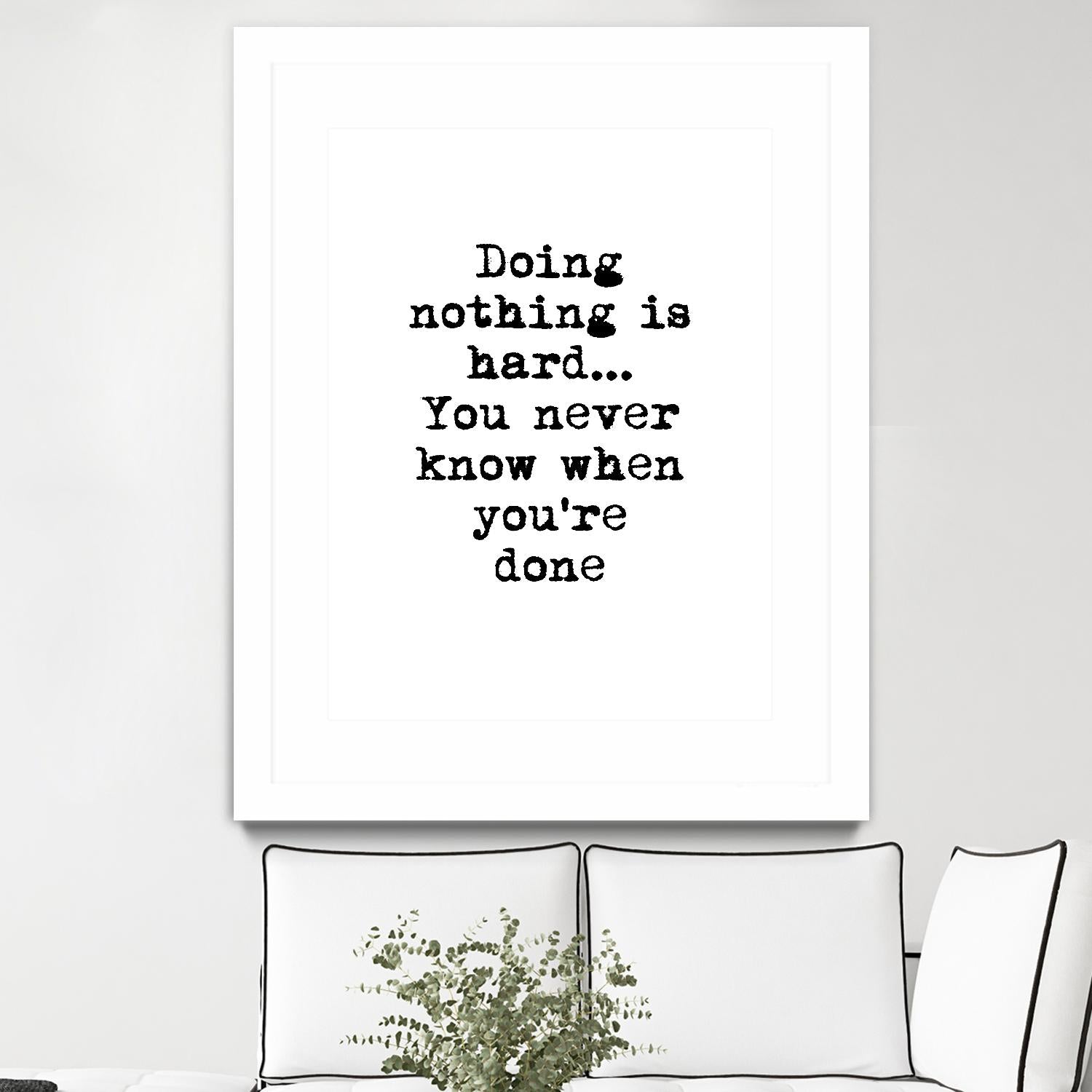 Doing Nothing by Design Fabrikken on GIANT ART - black,white inspirational, design/type, college