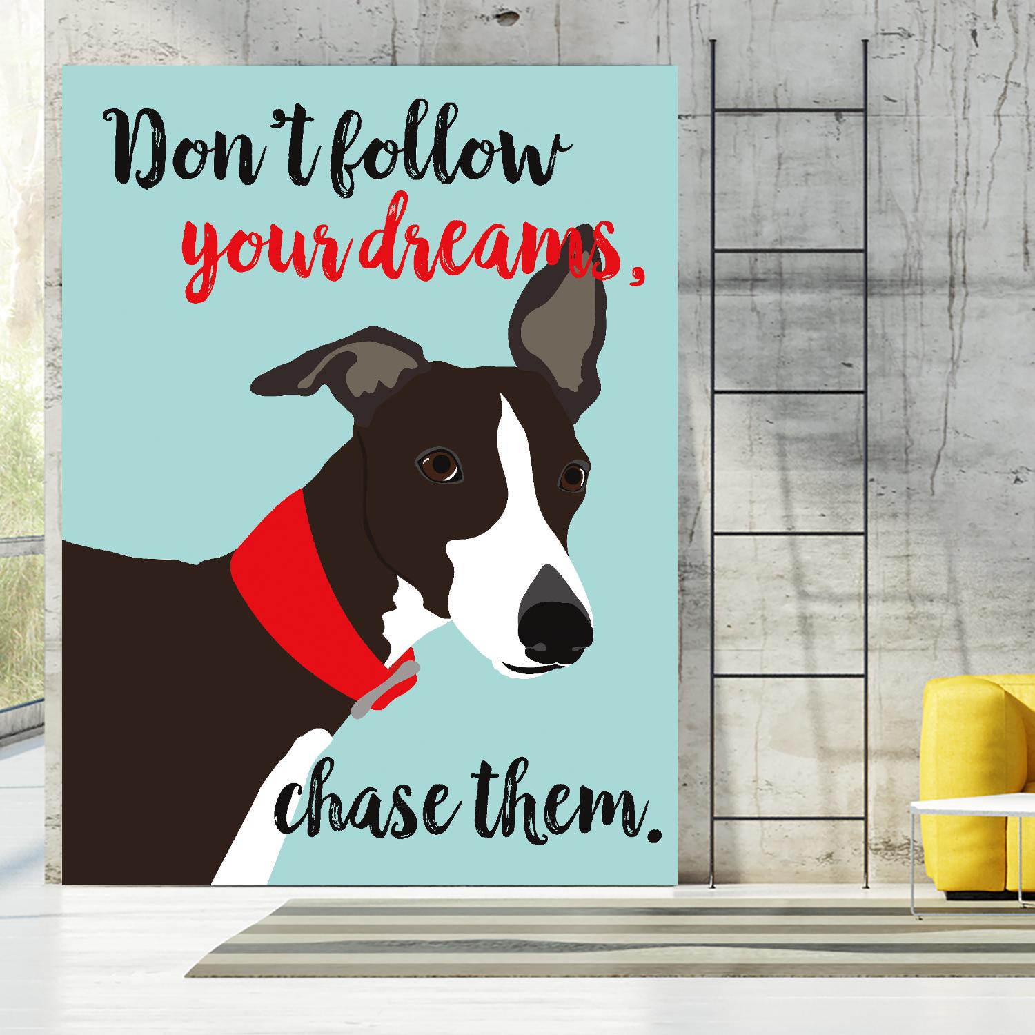 Don’t Follow Your Dreams, Chase Them by Ginger Oliphant on GIANT ART - multicolor animals; inspirational