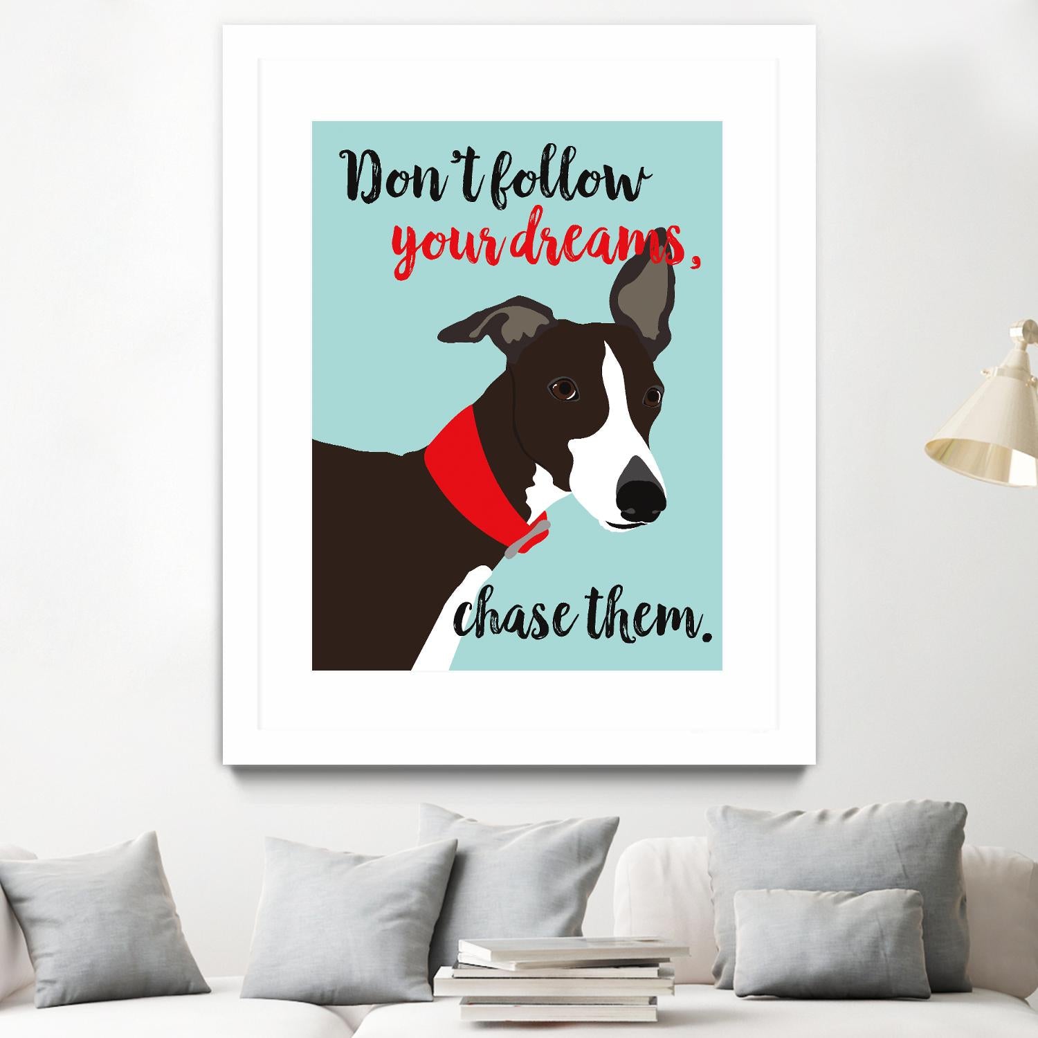 Don’t Follow Your Dreams, Chase Them by Ginger Oliphant on GIANT ART - multicolor animals; inspirational