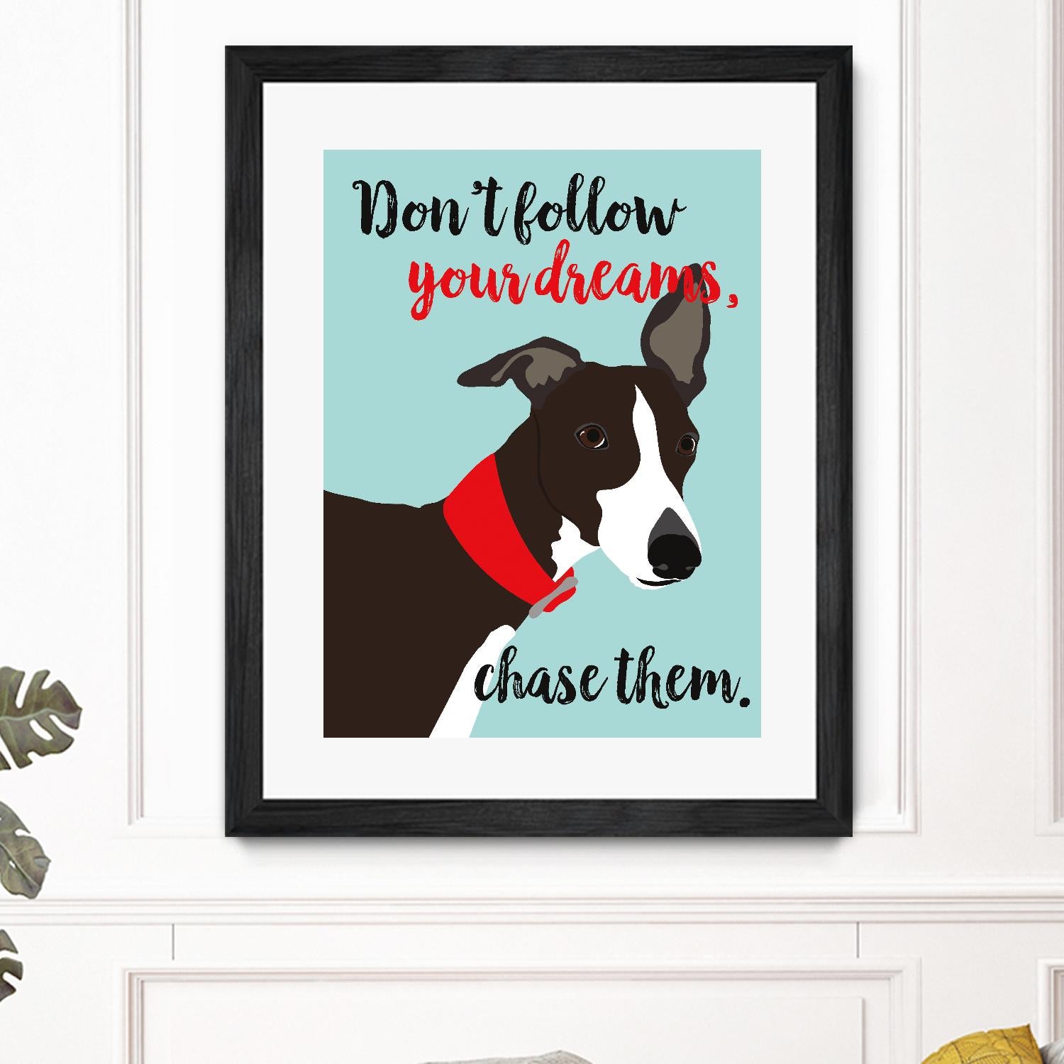 Don’t Follow Your Dreams, Chase Them by Ginger Oliphant on GIANT ART - multicolor animals; inspirational