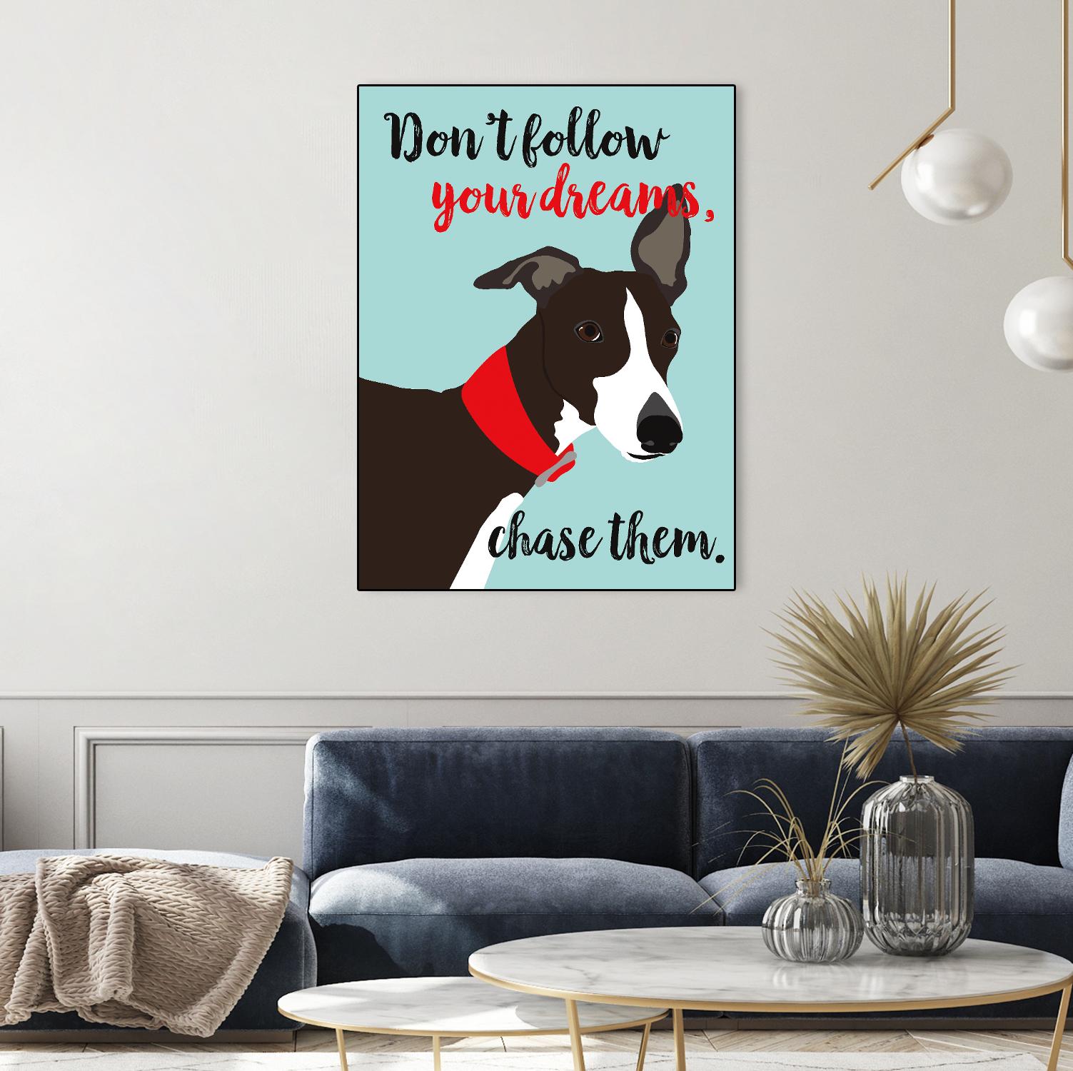 Don’t Follow Your Dreams, Chase Them by Ginger Oliphant on GIANT ART - multicolor animals; inspirational