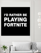 I'd rather be playing Fortnite by Cattoc C on GIANT ART - blue typography