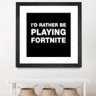 I'd rather be playing Fortnite by Cattoc C on GIANT ART - blue typography