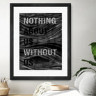 Nothing About Us Without Us by Martina Scott on GIANT ART - black typography