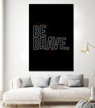 Be Brave by Afif Quilimo on GIANT ART - black digital painting