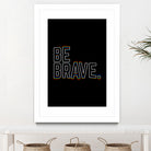 Be Brave by Afif Quilimo on GIANT ART - black digital painting