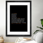 Be Brave by Afif Quilimo on GIANT ART - black digital painting