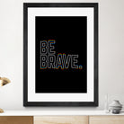 Be Brave by Afif Quilimo on GIANT ART - black digital painting