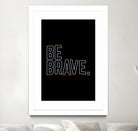 Be Brave by Afif Quilimo on GIANT ART - black digital painting