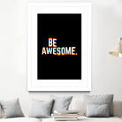 Be Awesome by Afif Quilimo on GIANT ART - black digital painting