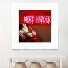 Work Harder by Mehmet Geren on GIANT ART - red photo manipulation