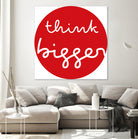 think bigger by Ralph Frankenberg on GIANT ART - red typography