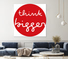 think bigger by Ralph Frankenberg on GIANT ART - red typography