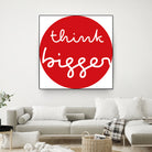 think bigger by Ralph Frankenberg on GIANT ART - red typography