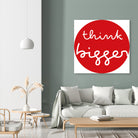 think bigger by Ralph Frankenberg on GIANT ART - red typography