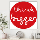 think bigger by Ralph Frankenberg on GIANT ART - red typography