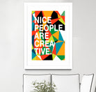 Nice People Are Creative by Danny Jardim on GIANT ART - typography