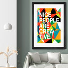 Nice People Are Creative by Danny Jardim on GIANT ART - typography