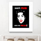 Mommie Dearest | Don't Fuck with me Fellas | Pop Art by William Cuccio on GIANT ART - black digital painting