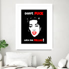 Mommie Dearest | Don't Fuck with me Fellas | Pop Art by William Cuccio on GIANT ART - black digital painting