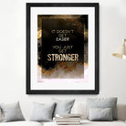 It Doesn't Get Easier You Just Get Stronger Gold Moti by Raul Andre Petrasanta on GIANT ART - yellow digital painting