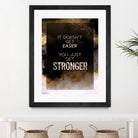 It Doesn't Get Easier You Just Get Stronger Gold Moti by Raul Andre Petrasanta on GIANT ART - yellow digital painting