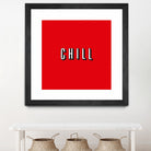 CHILL by Mike Tyau on GIANT ART - white typography