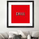 CHILL by Mike Tyau on GIANT ART - white typography