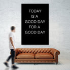 TODAY IS A Good Day FOR A GOOD DAY by SILVIA WISCHEROPP on GIANT ART - black typography