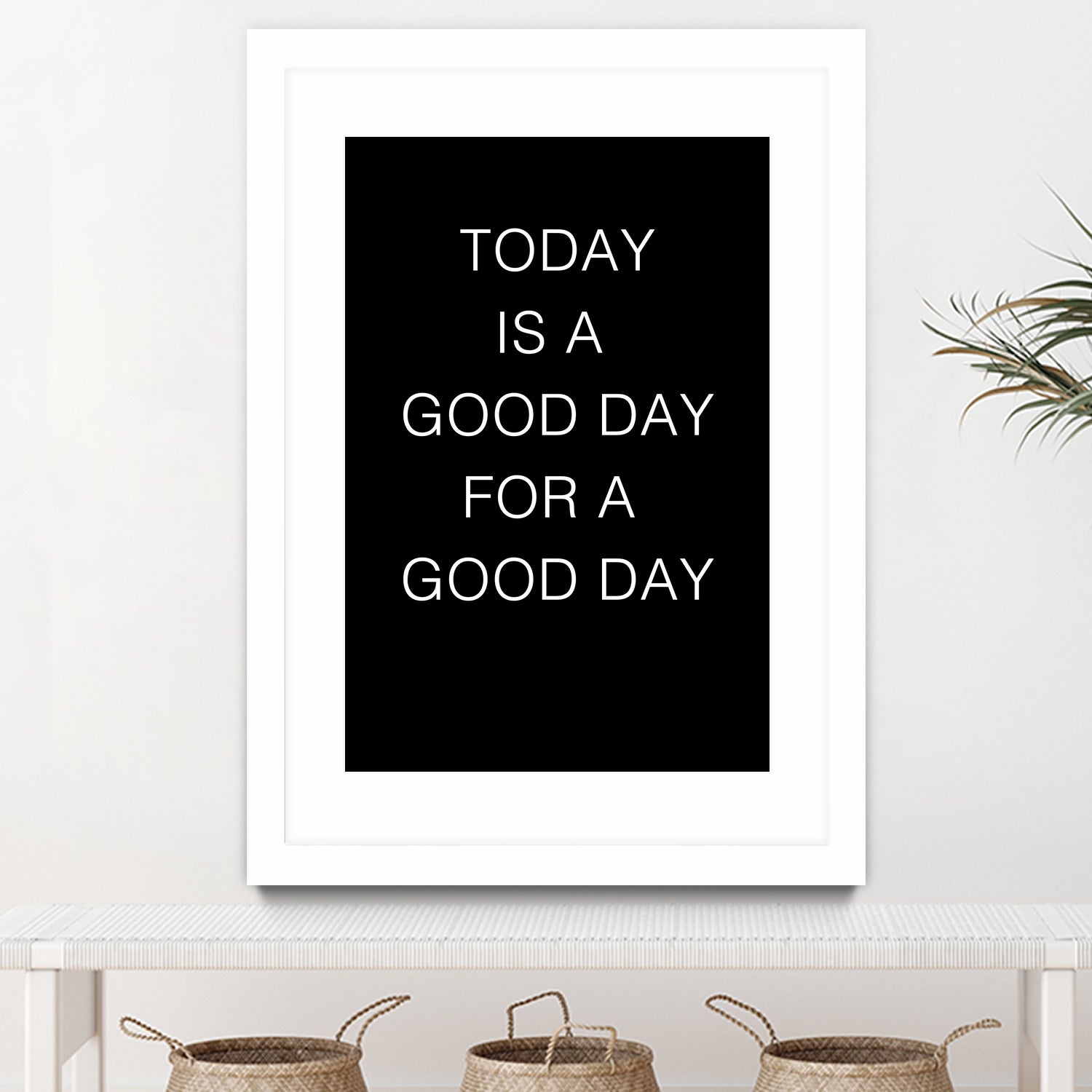 TODAY IS A Good Day FOR A GOOD DAY by SILVIA WISCHEROPP on GIANT ART - black typography