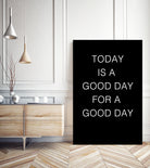 TODAY IS A Good Day FOR A GOOD DAY by SILVIA WISCHEROPP on GIANT ART - black typography