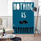 Nothing Is Permanent by Pax Macciu on GIANT ART - blue typography