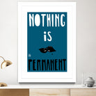 Nothing Is Permanent by Pax Macciu on GIANT ART - blue typography