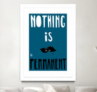 Nothing Is Permanent by Pax Macciu on GIANT ART - blue typography