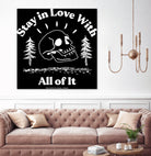 Stay in Love With All of It (II) by The Infinite Spark of Being Keith Welsh on GIANT ART - black typography