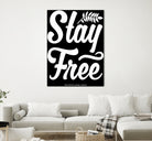 Stay Free (II) by The Infinite Spark of Being Keith Welsh on GIANT ART - black typography