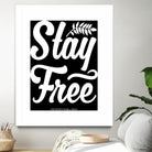 Stay Free (II) by The Infinite Spark of Being Keith Welsh on GIANT ART - black typography