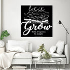 Let Grow (II) by The Infinite Spark of Being Keith Welsh on GIANT ART - black typography