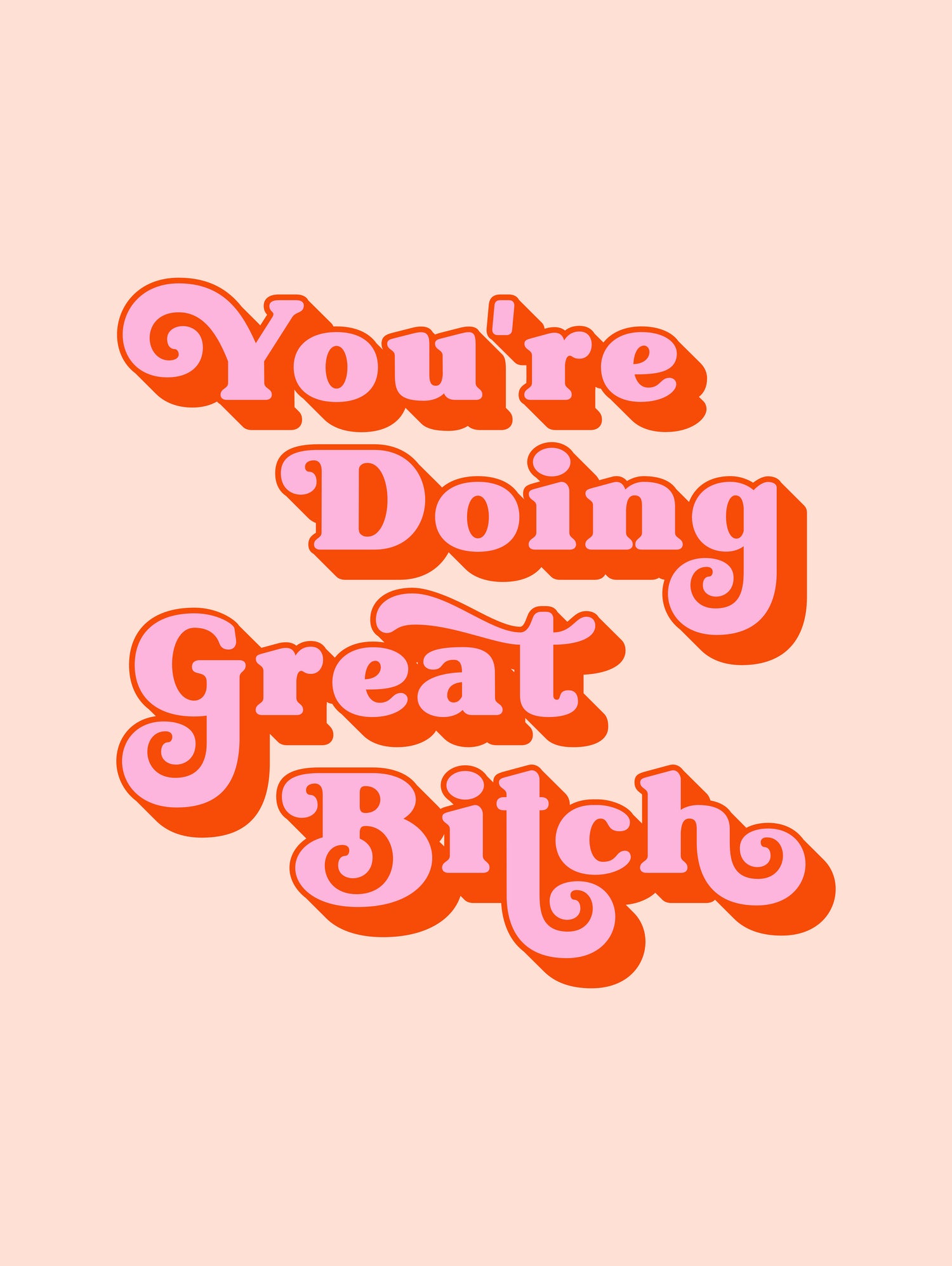 You're doing great Bitch (pink and red) by Amarinder Saggu on GIANT ART - pink typography