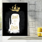 Don't Be A Dick by Michael Buxton on GIANT ART - black digital painting