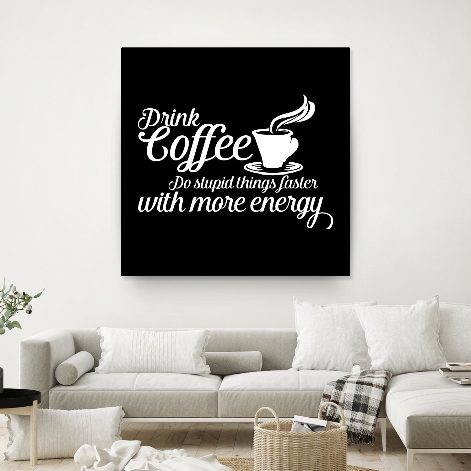 Drink coffee Do stupid things faster with more energy by fred bahurlet on GIANT ART - black typography