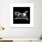 Drink coffee Do stupid things faster with more energy by fred bahurlet on GIANT ART - black typography