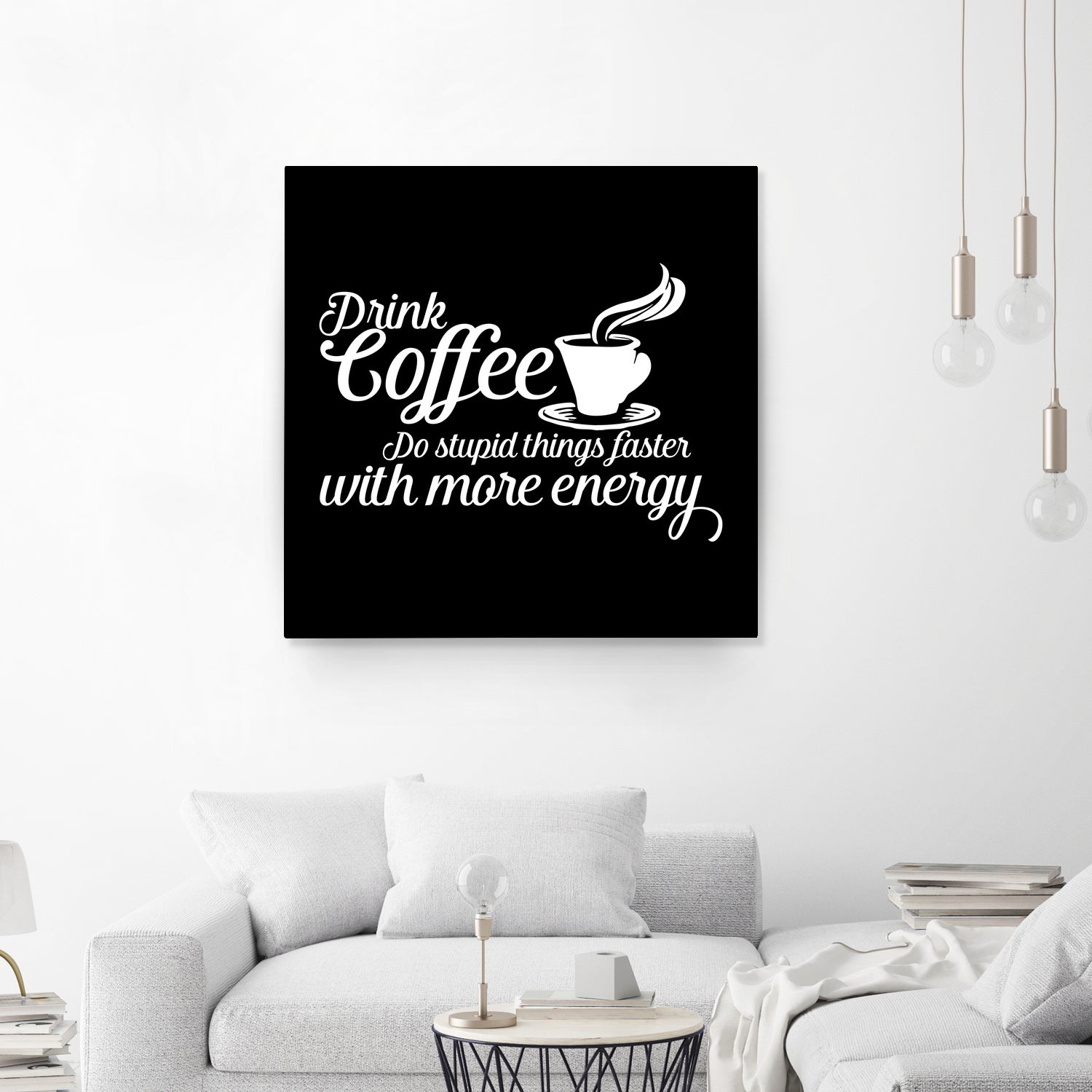 Drink coffee Do stupid things faster with more energy by fred bahurlet on GIANT ART - black typography