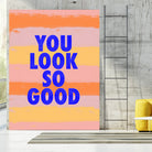 You Look So Good! by Anna Farath on GIANT ART - blue typography