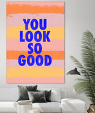 You Look So Good! by Anna Farath on GIANT ART - blue typography