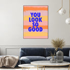 You Look So Good! by Anna Farath on GIANT ART - blue typography