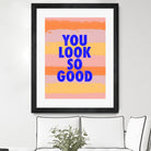 You Look So Good! by Anna Farath on GIANT ART - blue typography